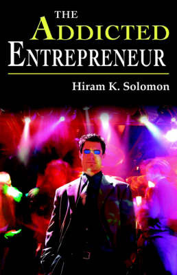 The Addicted Entrepreneur by Hiram , K. Solomon image
