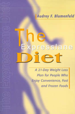The Expresslane Diet: A 21-Day Weight Loss Plan for People Who Enjoy Convenience, Fast and Frozen Foods by Audrey F Blumenfeld, R.D., M.P.H. image
