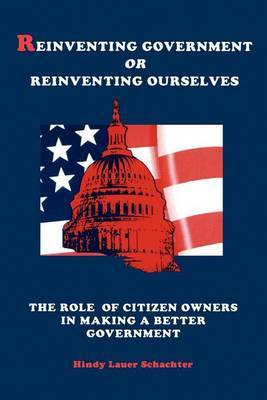 Reinventing Government or Reinventing Ourselves by Hindy L. Schachter image
