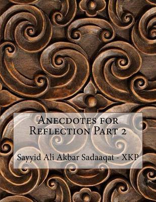 Anecdotes for Reflection Part 2 on Paperback by Sayyid Ali Akbar Sadaaqat - Xkp