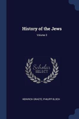 History of the Jews; Volume 3 by Heinrich Graetz image