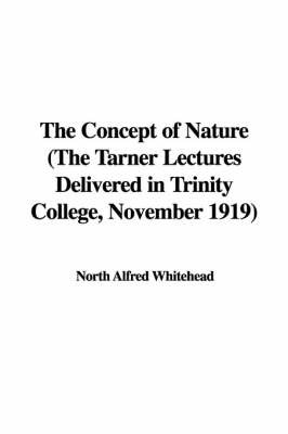 The Concept of Nature (the Tarner Lectures Delivered in Trinity College, November 1919) by North Alfred Whitehead image