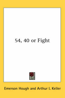 54, 40 or Fight on Paperback by Emerson Hough