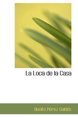 La Loca de La Casa by Benito Perez Galdos image