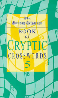 The Sunday Telegraph Book of Cryptic Crosswords 5 on Paperback by "Sunday Telegraph"