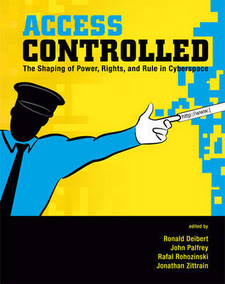 Access Controlled: The Shaping of Power, Rights, and Rule in Cyberspace image