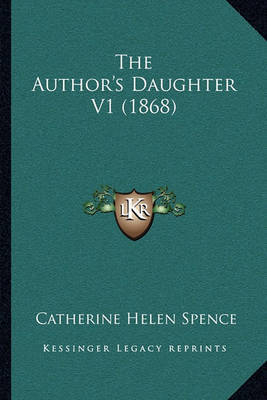 The Author's Daughter V1 (1868) by Catherine Helen Spence image
