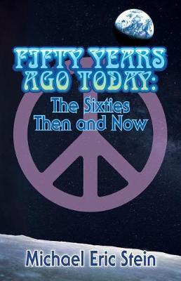 Fifty Years Ago Today by Michael Eric Stein