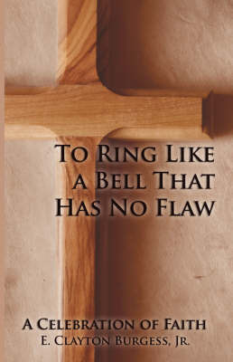 To Ring Like a Bell That Has No Flaw by E. Clayton Burgess Jr. image