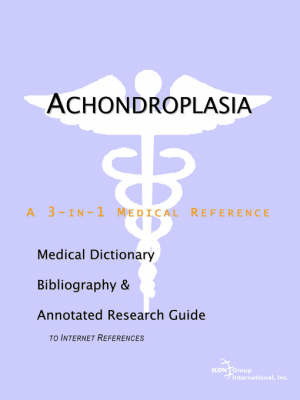 Achondroplasia - A Medical Dictionary, Bibliography, and Annotated Research Guide to Internet References on Paperback by ICON Health Publications