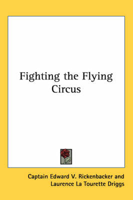 Fighting the Flying Circus by Captain Edward V. Rickenbacker image
