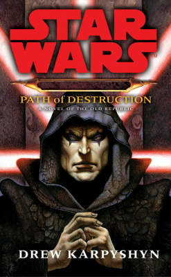 Star Wars Darth Bane #1: Path of Destruction - A Novel of the Old Republic by Drew Karpyshyn image