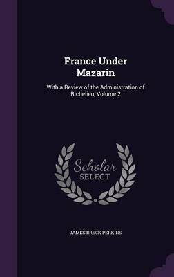 France Under Mazarin by James Breck Perkins image
