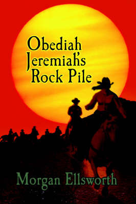 Obediaha Jeremia's Rock Pile on Hardback by Morgan Ellsworth