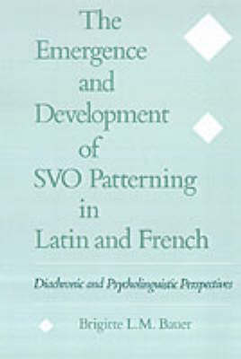 The Emergence and Development of SVO Patterning in Latin and French by Brigitte L.M. Bauer image