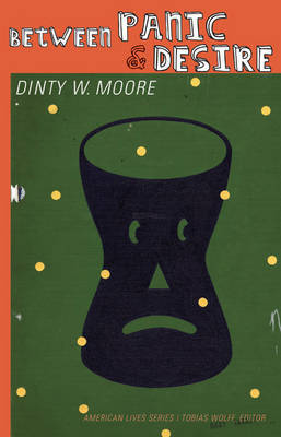 Between Panic and Desire by Dinty W Moore image
