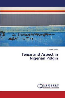 Tense and Aspect in Nigerian Pidgin by Osoba Joseph