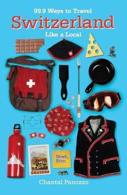 99.9 Ways to Travel Switzerland Like a Local by Chantal Panozzo image