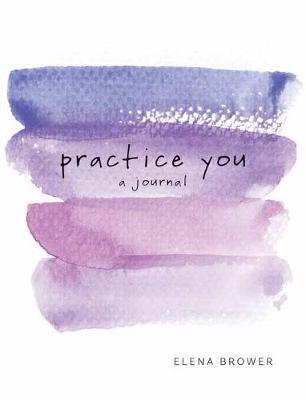 Practice You by Elena Brower image