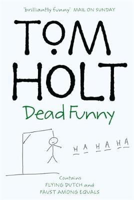 Dead Funny: Omnibus 1 by Tom Holt