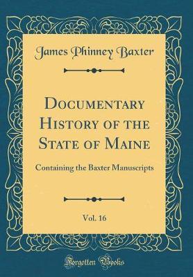 Documentary History of the State of Maine, Vol. 16 by James Phinney Baxter image