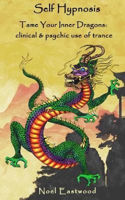 Self Hypnosis Tame Your Inner Dragons by Noel Eastwood image