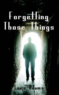 Forgetting Those Things by Louis Adams image