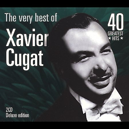 The Very Best Of Xavier Cugat by Xavier Cugat image