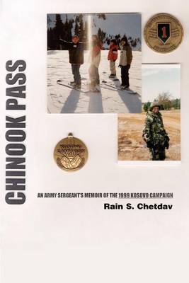 Chinook Pass: An Army Sergeant's Memoir of the 1999 Kosovo Campaign by rain s chetdav image