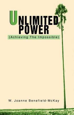 Unlimited Power: (Achieving the Impossible) by W. Joanne Benefield-McKay image