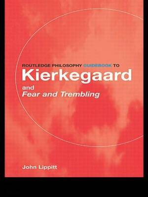 Routledge Philosophy Guidebook to Kierkegaard and "Fear and Trembling" image