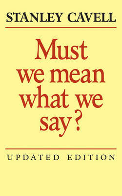 Must We Mean What We Say?: A Book of Essays by Stanley Cavell image