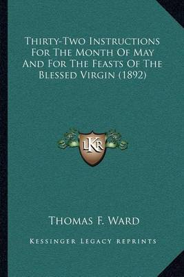 Thirty-Two Instructions for the Month of May and for the Feasts of the Blessed Virgin (1892) by Thomas F. Ward image