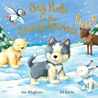 Say Hello to the Snowy Animals by Ian Whybrow image