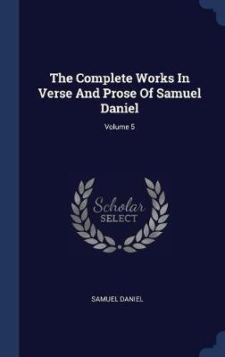The Complete Works in Verse and Prose of Samuel Daniel; Volume 5 by Samuel Daniel image