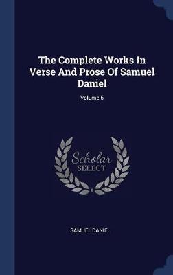 The Complete Works in Verse and Prose of Samuel Daniel; Volume 5 image