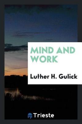 Mind and Work by Luther H Gulick image