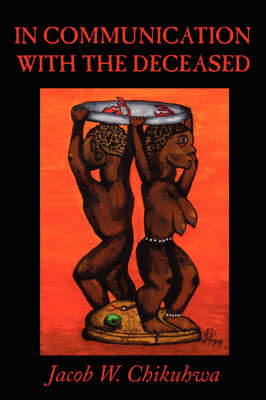 In Communication with the Deceased by Jacob W Chikuhwa image