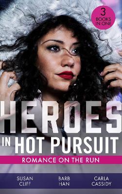 Heroes In Hot Pursuit: Romance On The Run by Susan Cliff image