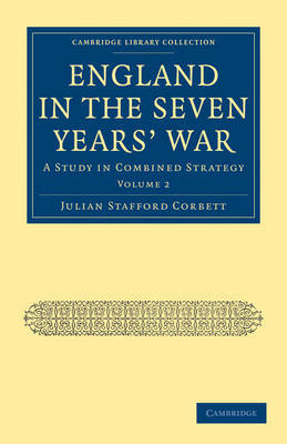 Cambridge Library Collection - Naval and Military History England in the Seven Years' War: Volume 2 by Julian Stafford Corbett image
