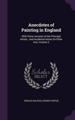 Anecdotes of Painting in England by Horace Walpole image
