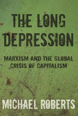 The Long Depression by Michael Roberts