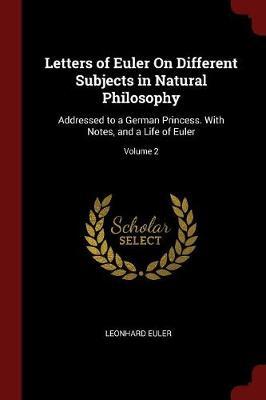 Letters of Euler on Different Subjects in Natural Philosophy by Leonhard Euler