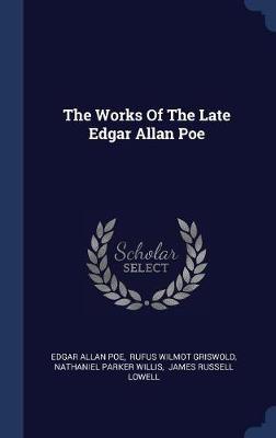 The Works of the Late Edgar Allan Poe on Hardback by Edgar Allan Poe