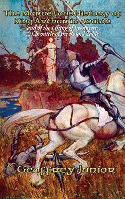 The Marvellous History of King Arthur in Avalon by Geoffrey Junior image