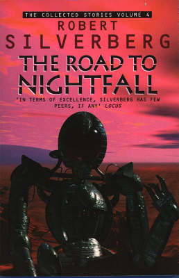Collected Stories of Robert Silverberg: v. 4: Road to Nightfall by Robert Silverberg image