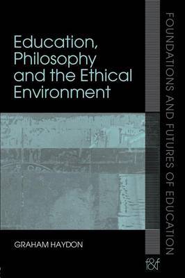Education, Philosophy and the Ethical Environment by Graham Haydon image