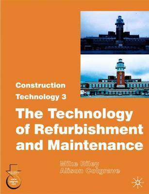 Construction Technology 3: The Technology of Refurbishment and Maintenance: 3 by Mike Riley image