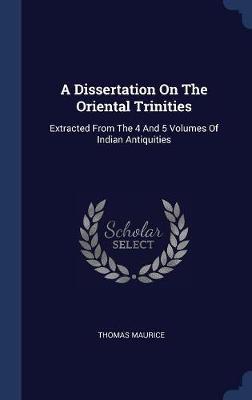 A Dissertation on the Oriental Trinities on Hardback by Thomas Maurice