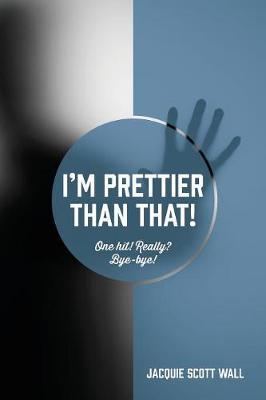 I'm Prettier Than That! One Hit! Really? Bye-Bye! by Jacquie Scott Wall image